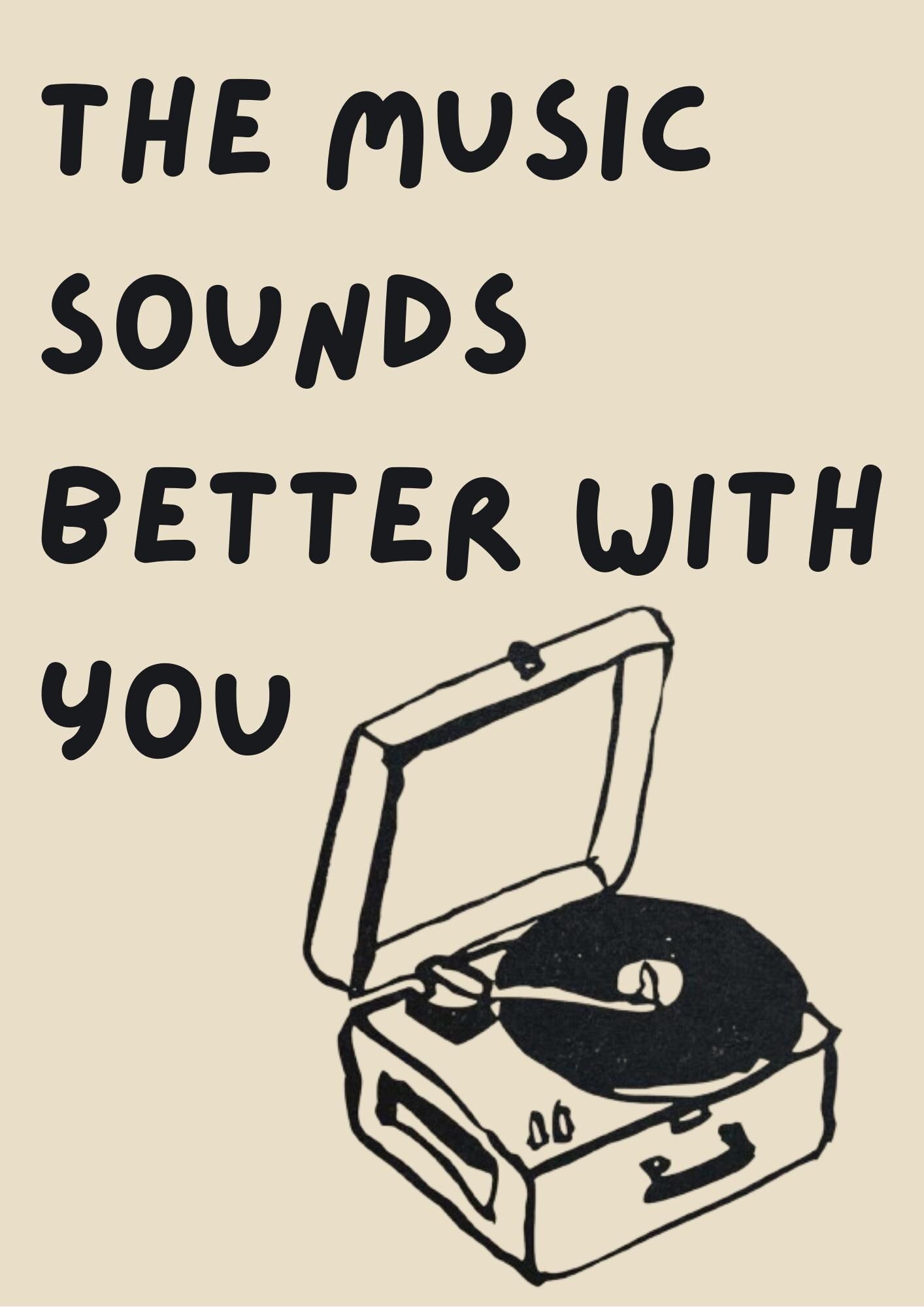 Music Sounds Better with You A3 Print - Inspirational Music Quote, Retro Wall Art, Dance & House Music Decor, Gift for Music Lovers